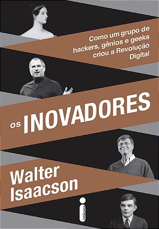 Livro Inovadores, Os: Como Um Grupo de Hackers, Genios e Geeks Criou a Revolucao - Isaacson
