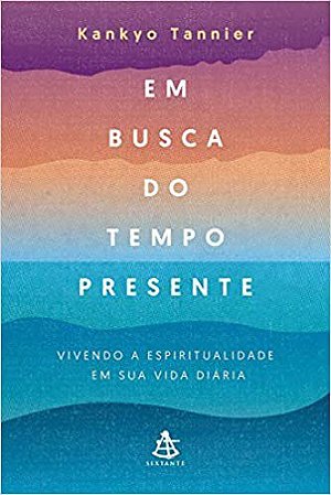 Livro Em Busca do Tempo Presente - Tannier - Sextante