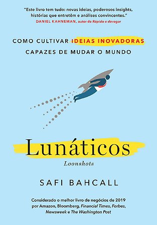 Livro Lunaticos: Como Cultivar Ideias Inovadoras Capazes de Mudar o Mundo - Bahcall