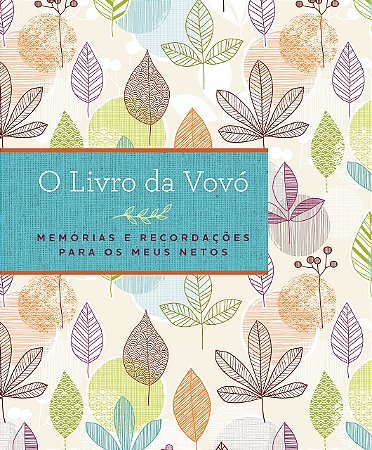 Livro da Vovó: Memórias e Recordações para os Meus Netos