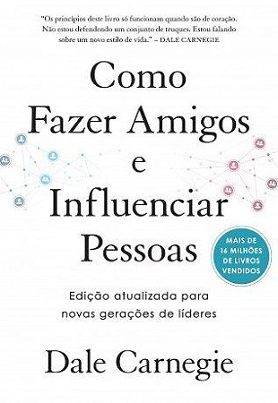 Livro Como Fazer Amigos e Influenciar Pessoas - Carnegie - Sextante