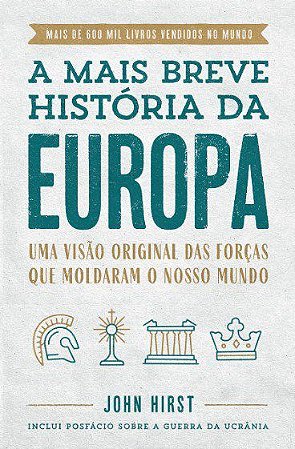 Livro Mais Breve Historia da Europa, A: Uma Visao Original e Fascinante das Forca - Hirst
