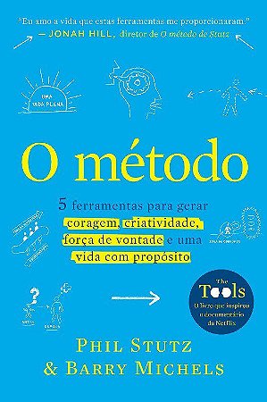Livro Método: 5 Ferramentas para Gerar Coragem, Criatividade, Forca de Vontade - Stutz - Sextante