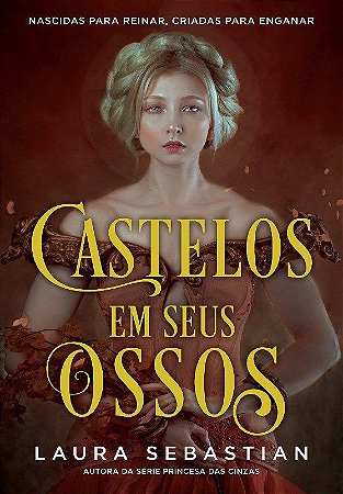 Livro Castelos em Seus Ossos: Nascidas para Reinar, Criadas para Enganar - Sebastian
