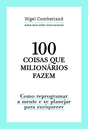 Livro 100 Coisas Que Milionários Fazem