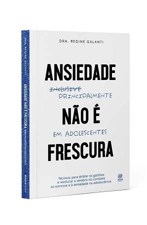 Livro Ansiedade Não é Frescura - Galanti - Astral Cultural