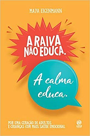 Livro Raiva Não Educa, a Calma Educa - Eigenmann - Astral