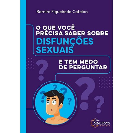 Livro Que Voce Precisa Saber sobre Disfuncoes Sexuais e Tem Medo de Perguntar, O - Catelan
