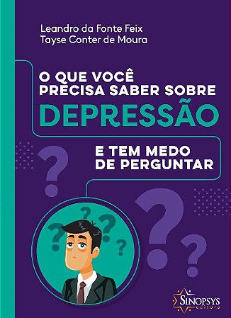 Livro Que Voce Precisa Saber sobre Depressao e Tem Medo de Perguntar, O - Feix/moura