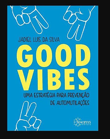 Livro Good Vibes: Uma Estrategia para Prevencao de Automutilacoes - Silva