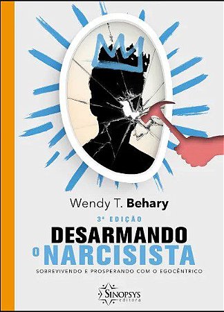 Livro Desarmando o Narcisista - Behary - Sinopsys