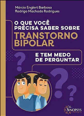 Livro O Que Você Precisa Saber Sobre Transtorno Bipolar e Tem Medo de Perguntar - Barbosa - Sinopsys