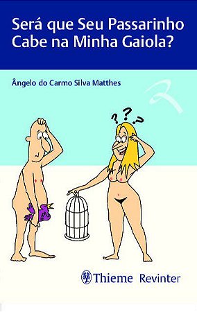 Livro Sera Que Seu Passarinho Cabe Na Minha Gaiola - Matthes