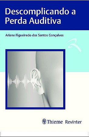 Livro Descomplicando a Perda Auditiva - Goncalves