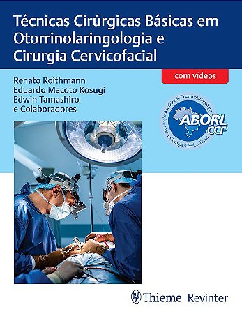 Livro Tecnicas Cirurgicas Basicas em Otorrinolaringologia e Cirurgia Cervicofacia - Roithmann/kosugi/tam
