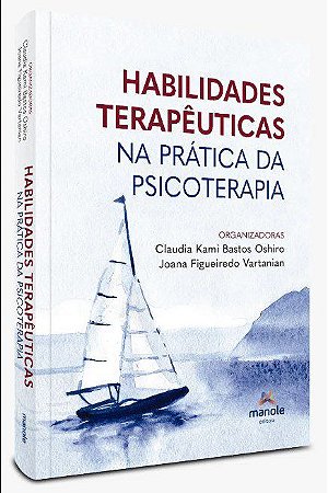 Livro Habilidades Terapêuticas na Prática da Psicoterapia - Oshiro - Manole