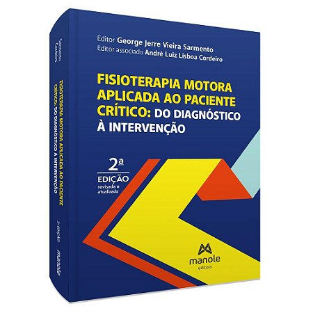 Livro Fisioterapia Motora Aplicada ao Paciente Crítico - Sarmento - Manole