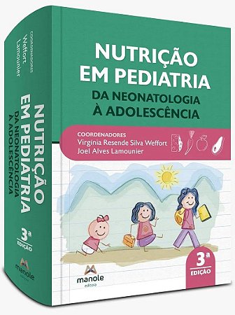 Livro Nutrição em Pediatria da Neonatologia a Adolescência - Weffort - Manole