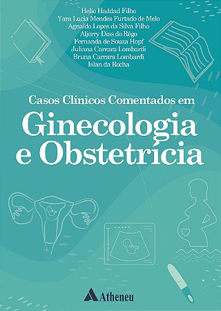 Livro Casos Clínicos Comentados em Ginecologia e Obstetrícia - Haddad