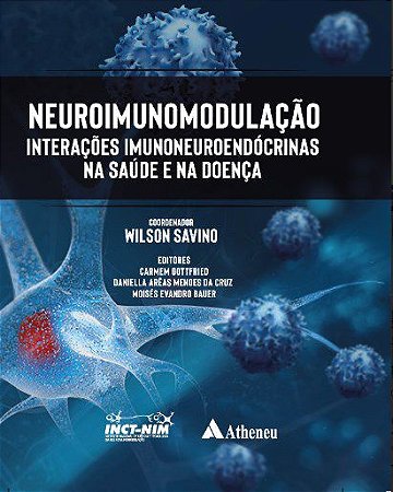 Livro Neuroimunomodulação: Interações Imunoneuroendócrinas - Savino - Atheneu