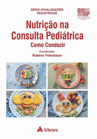 Livro Nutrição Na Consulta Pediátrica Como Conduzir - Feferbaum - Atheneu