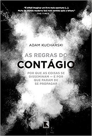 Livro Regras do Contagio, A: por Que as Coisas se Disseminam e por Que Param de S - Kucharski