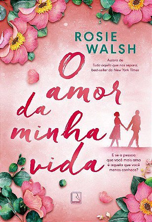 Livro Amor da Minha Vida, O - Walsh
