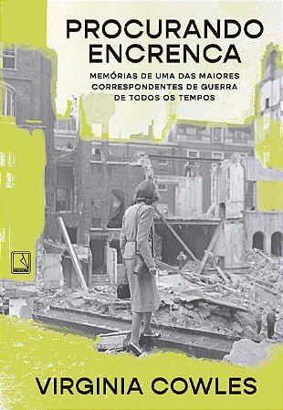 Livro Procurando Encrenca: Memorias de Uma das Maiores Correspondentes de Guerra - Cowles
