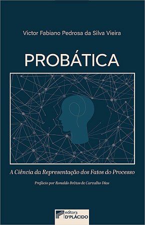 Livro Probatica - a Ciencia da Representacao dos Fatos do Processo - Vieira