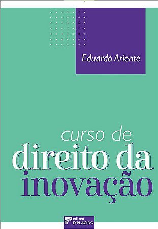 Livro Curso de Direito da Inovacao - Ariente - D´Placido