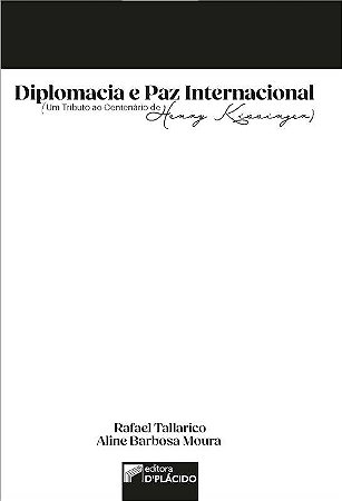 Livro Diplomacia e Paz Internacional (um Tributo ao Centenario de Henry Kissinger - Tallarico/ Moura