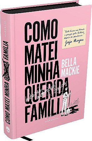 Livro Como Matei Minha Querida Familia - Bella Mackie