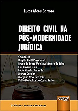 Livro Direito Civil na Pós-Modernidade Jurídica - Barroso - Juruá
