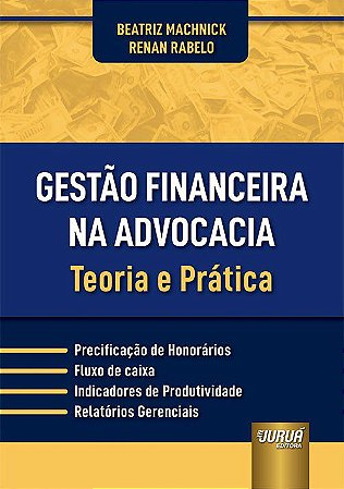 Livro Gestão Financeira Na Advocacia - Machnick - Juruá