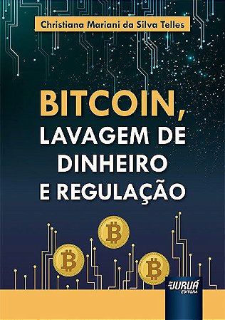 Livro Bitcoin, Lavagem de Dinheiro e Regulação
