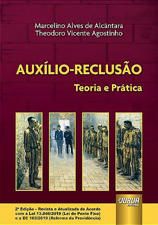 Livro Auxilio-reclusao - Teoria e Pratica - Alcantara Agostinho