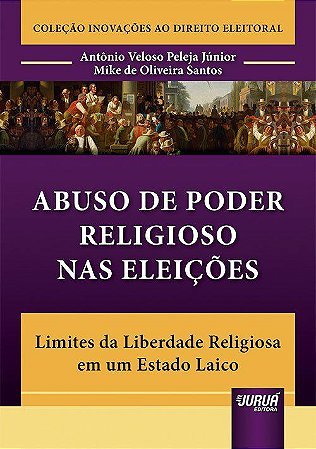 Livro Abuso de Poder Religioso Nas Eleições - Peleja Junior/santos