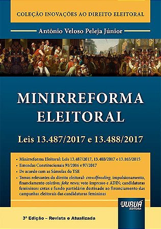 Livro Minirreforma Eleitoral - Leis 13.487/2017 e 13.488/2017 - Peleja Junior
