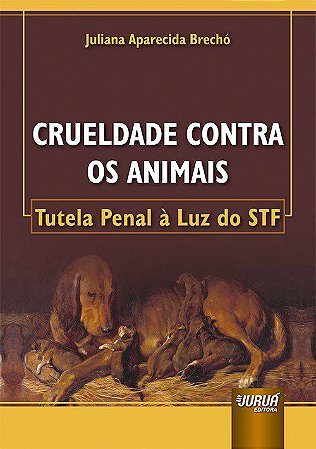 Livro Crueldade contra os Animais - Tutela Penal a Luz do Stf - Brecho