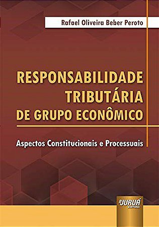Livro Responsabilidade Tributaria de Grupo Economico - Aspectos Constitucionais E - Peroto