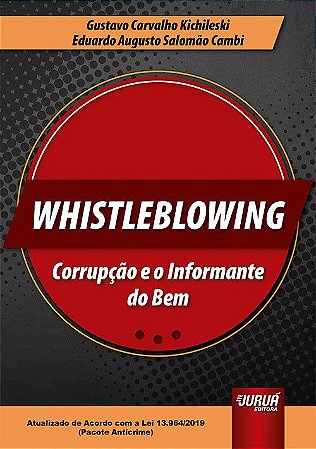 Livro Whistleblowing - Corrupcao e o Informante do Bem - Kichileski/cambi