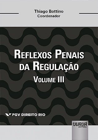 Livro Reflexos Penais da Regulacao - Volume Iii - Bottino