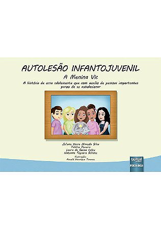 Livro Autolesao Infantojuvenil: a Menina Vic - a Historia de Uma Adolescente Que - Silva/pereira/colau/