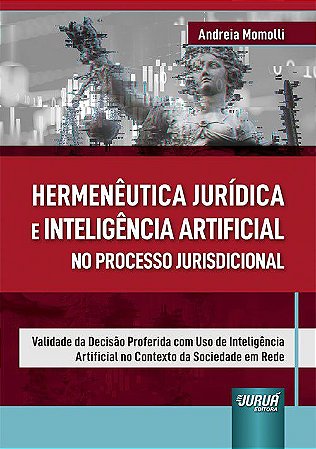 Livro Hermeneutica Juridica e Inteligencia Artificial No Processo Jurisdicional - Momolli