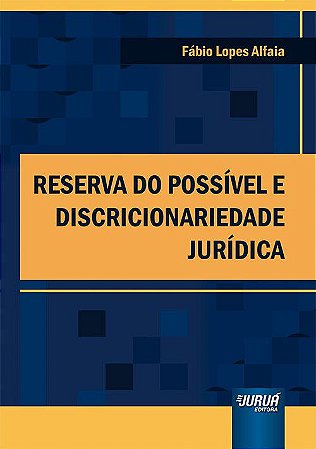 Livro Reserva do Possivel e Discricionariedade Juridica - Alfaia