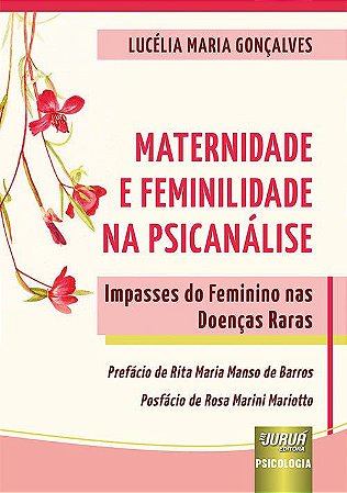 Livro Maternidade e Feminilidade Na Psicanalise - Impasses do Feminino Nas Doenca - Goncalves