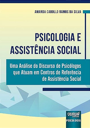 Livro Psicologia e Assistencia Social - Uma Analise do Discurso de Psicologos Que - Silva