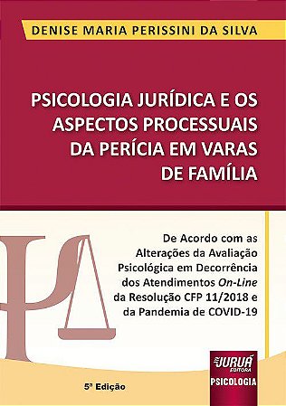 Livro Psicologia Juridica e os Aspectos Processuais da Pericia em Varas de Famili - Silva
