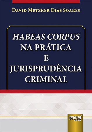 Livro Habeas Corpus Na Prática e Jurisprudência Criminal