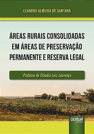 Livro Áreas Rurais Consolidadas em Áreas de Preservação Permanente e Reserva Legal
